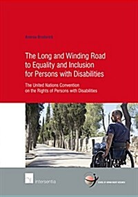 The Long and Winding Road to Equality and Inclusion for Persons with Disabilities : The United Nations Convention on the Rights of Persons with Disabi (Paperback)