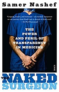 The Naked Surgeon: The Power and Peril of Transparency in Medicine (Paperback)