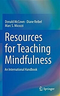 Resources for Teaching Mindfulness: An International Handbook (Hardcover, 2016)