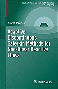 Adaptive Discontinuous Galerkin Methods for Non-linear Reactive Flows (Paperback)