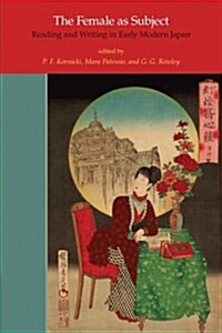 The Female as Subject: Reading and Writing in Early Modern Japan Volume 70 (Hardcover)