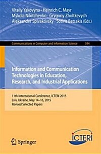 Information and Communication Technologies in Education, Research, and Industrial Applications: 11th International Conference, Icteri 2015, LVIV, Ukra (Paperback, 2016)
