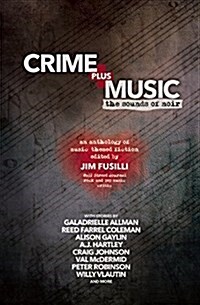 Crime Plus Music: Twenty Stories of Music-Themed Noir (Paperback)