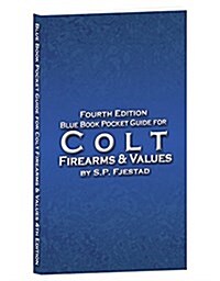 Blue Book Pocket Guide for Colt Firearms & Values (Paperback, 4)
