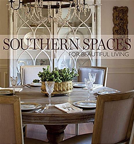 Southern Spaces: For Beautiful Living (Hardcover)