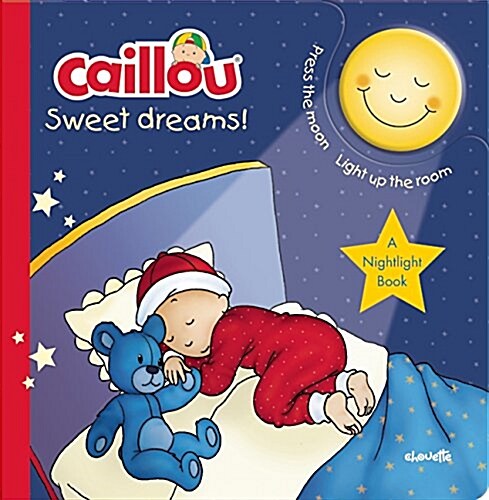 Caillou, Sweet Dreams: A Nightlight Book (Board Books)