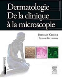 Dermatologie, De La Clinique ?La Microscopie (Paperback)