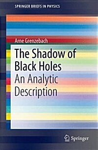 The Shadow of Black Holes: An Analytic Description (Paperback, 2016)