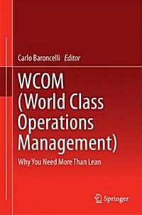 Wcom (World Class Operations Management): Why You Need More Than Lean (Hardcover, 2016)