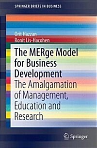 The Merge Model for Business Development: The Amalgamation of Management, Education and Research (Paperback, 2016)