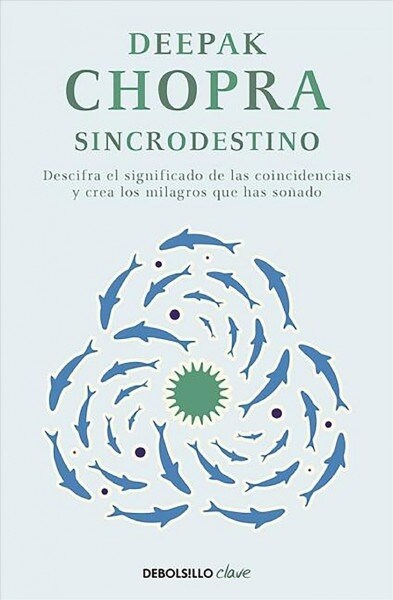 Sincrodestino / The Spontaneus Fulfillment of Desire: Harnessing the Infinite Po Wer of Coincidence (Paperback)
