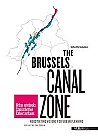 The Brussels Canal Zone: Negotiating Visions for Urban Planning (Paperback)