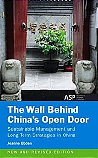 The Wall Behind Chinas Open Door: Sustainable Management and Long Term Strategies in China (Paperback)