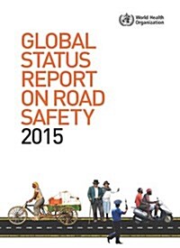 Global Status Report on Road Safety 2015 (Paperback)