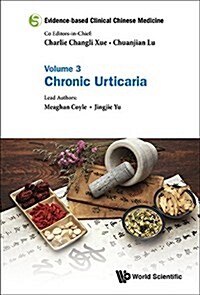 Evidence-Based Clinical Chinese Medicine - Volume 3: Chronic Urticaria (Paperback)