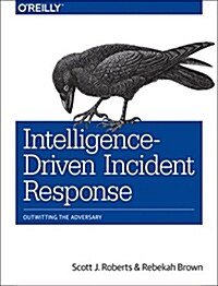 Intelligence-Driven Incident Response: Outwitting the Adversary (Paperback)