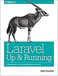 Laravel: Up and Running: A Framework for Building Modern PHP Apps (Paperback)