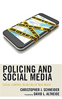 Policing and Social Media: Social Control in an Era of New Media (Hardcover)