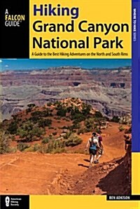 Hiking Grand Canyon National Park: A Guide to the Best Hiking Adventures on the North and South Rims (Paperback, 4)