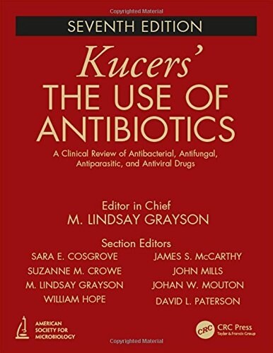 Kucers the Use of Antibiotics: A Clinical Review of Antibacterial, Antifungal, Antiparasitic, and Antiviral Drugs, Seventh Edition - Three Volume Set (Hardcover, 7)