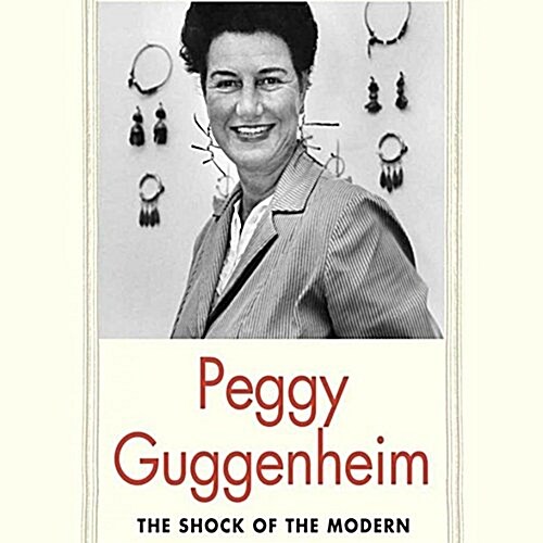 Peggy Guggenheim: The Shock of the Modern (Audio CD)