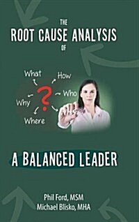 The Root Cause Analysis of a Balanced Leader (Hardcover)