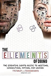 The Elements of D8ing: The Essential Lgbtq Guide to Meeting, Connecting, Dating, and Loving (Paperback)