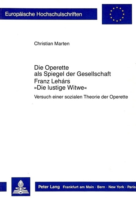 Die Operette ALS Spiegel Der Gesellschaft- Franz Leh?s 첗ie Lustige Witwe? Versuch Einer Sozialen Theorie Der Operette (Paperback)