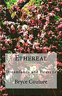 Ethereal: Dreamlands and Heavens (Paperback)