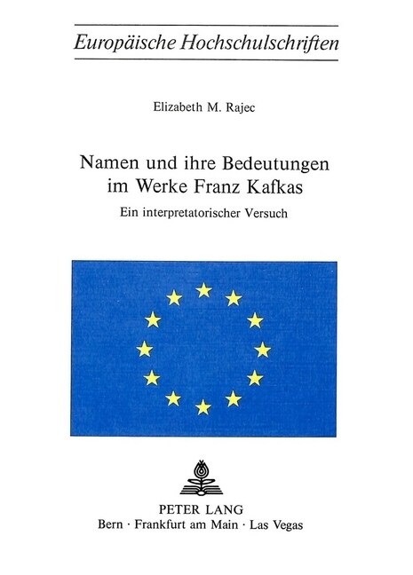 Namen Und Ihre Bedeutungen Im Werke Franz Kafkas: Ein Interpretatorischer Versuch (Paperback)