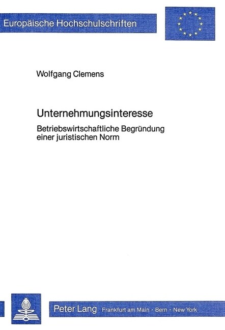 Unternehmungsinteresse: Betriebswirtschaftliche Begruendung Einer Juristischen Norm (Paperback)