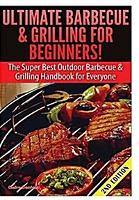 Ultimate Barbecue and Grilling for Beginners (Hardcover)