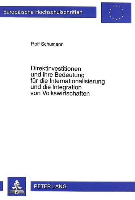 Direktinvestitionen Und Ihre Bedeutung Fuer Die Internationalisierung Und Die Integration Von Volkswirtschaften (Paperback)