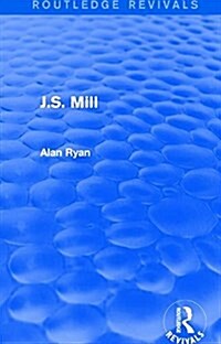 J.S. Mill (Routledge Revivals) (Hardcover)