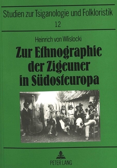 Zur Ethnographie Der Zigeuner in Suedosteuropa: Tsiganologische Aufsaetze Und Briefe Aus Dem Zeitraum 1880-1905 (Paperback)