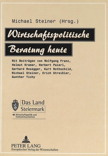 Wirtschaftspolitische Beratung Heute: Mit Beitraegen Von Wolfgang Franz, Helmut Kramer, Herbert Paierl, Gerhard Rosegger, Kurt Rothschild, Michael Ste (Paperback)