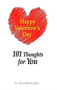 Happy Valentines Day - 101 Thoughts for Your (Paperback)