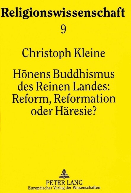 Honens Buddhismus Des Reinen Landes: - Reform, Reformation Oder Haeresie?: Reform, Reformation Oder Haeresie? (Hardcover)