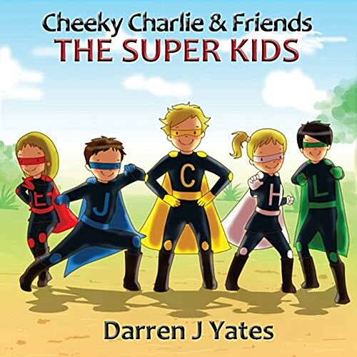 Cheeky Charlie and Friends: The Super Kids (Paperback)