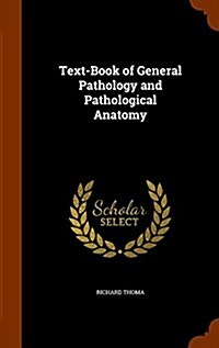 Text-Book of General Pathology and Pathological Anatomy (Hardcover)