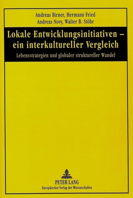 Lokale Entwicklungsinitiativen - Ein Interkultureller Vergleich: Lebensstrategien Und Globaler Struktureller Wandel (Paperback)