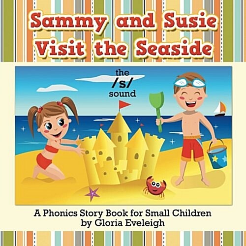 Sammy and Susie Visit the Seaside: A Phonics Story Book for Small Children (Paperback)