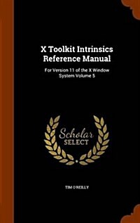 X Toolkit Intrinsics Reference Manual: For Version 11 of the X Window System Volume 5 (Hardcover)