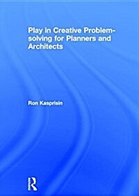Play in Creative Problem-Solving for Planners and Architects (Hardcover)