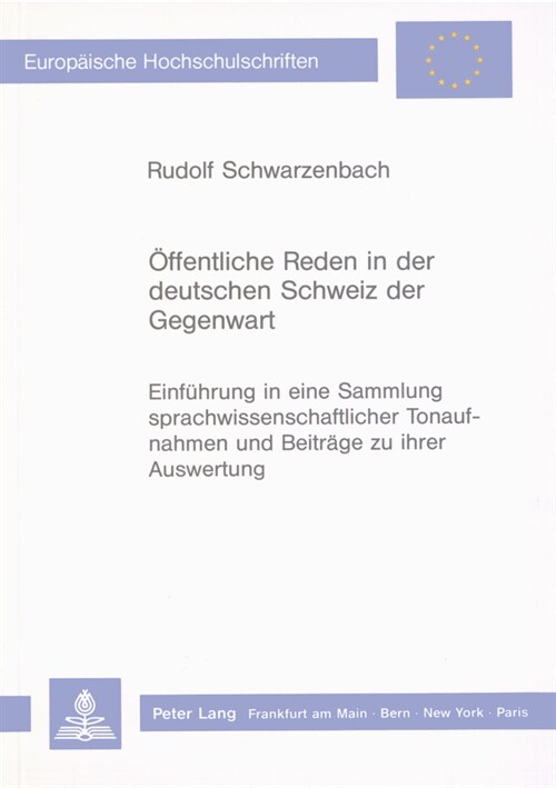 Oeffentliche Reden in Der Deutschen Schweiz Der Gegenwart: Einfuehrung in Eine Sammlung Sprachwissenschaftlicher Tonaufnahmen Und Beitraege Zu Ihrer A (Paperback)