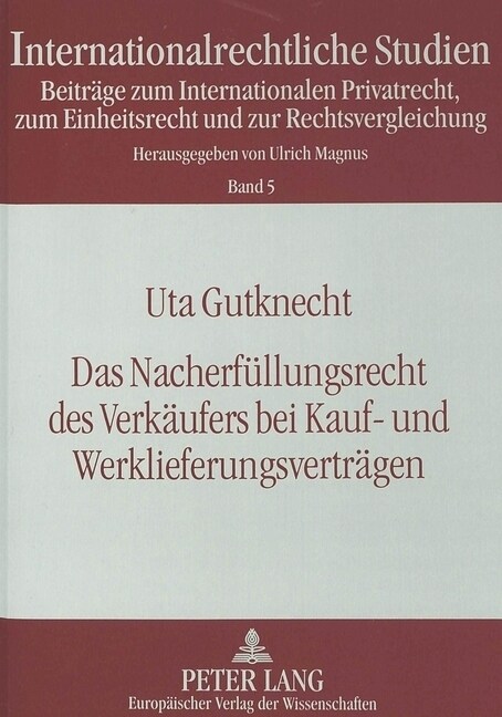 Das Nacherfuellungsrecht Des Verkaeufers Bei Kauf- Und Werklieferungsvertraegen: Rechtsvergleichende Untersuchung Zum Cisg, Zum Us-Amerikanischen Unif (Paperback)