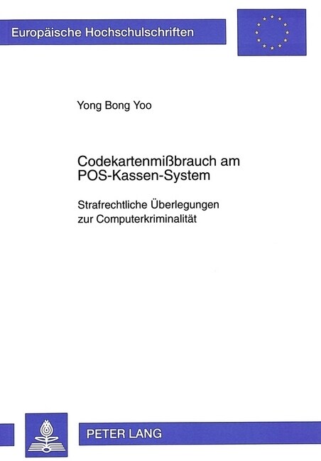 Codekartenmi?rauch Am Pos-Kassen-System: Strafrechtliche Ueberlegungen Zur Computerkriminalitaet (Paperback)