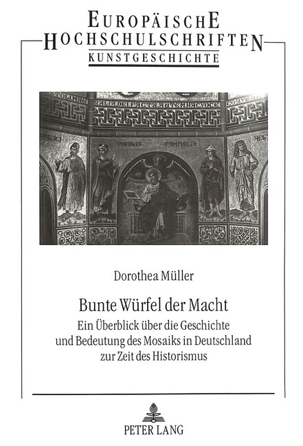 Bunte Wuerfel Der Macht: Ein Ueberblick Ueber Die Geschichte Und Bedeutung Des Mosaiks in Deutschland Zur Zeit Des Historismus (Paperback)