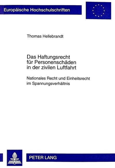 Das Haftungsrecht Fuer Personenschaeden in Der Zivilen Luftfahrt: Nationales Recht Und Einheitsrecht Im Spannungsverhaeltnis (Paperback)