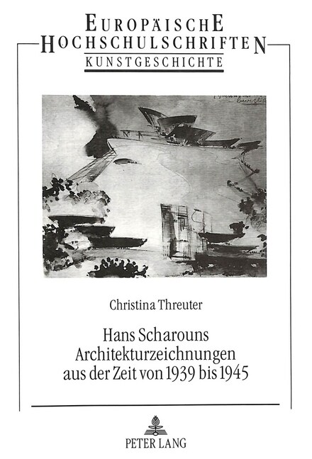 Hans Scharouns Architekturzeichnungen Aus Der Zeit Von 1939 Bis 1945 (Paperback)